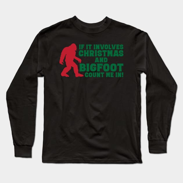 If it involves Christmas and Bigfoot count me in funny bigfoot Christmas gift Long Sleeve T-Shirt by BadDesignCo